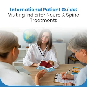 International Patient Guide: Visiting India for Neuro & Spine Treatments